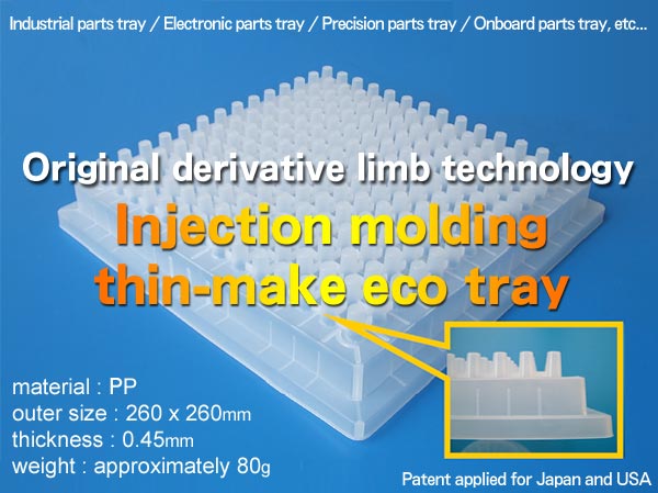 Original derivative fluid technology, Injection molding thin-make eco tray